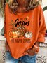 Fall For Jesus He Never Leaves Thanksgiving Casual Sweatshirt