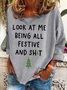 Look At Me Being All Festive And Shit Print Casual Sweatshirt