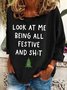 Look At Me Being All Festive And Shit Print Casual Sweatshirt