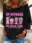 In October We Wear Pink Breast Cancer Awareness Casual Sweatshirt