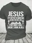 Jesus It’S Better To Know Him Before You Meet Him Stop Drop And Roll Doesn’T Work In Hell Cotton T-Shirt