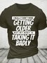 I Really Dont Mind Getting Older But My Body Cotton T-shirt