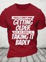 I Really Dont Mind Getting Older But My Body Cotton T-shirt