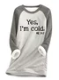 Women's Yes I'm Still Freezing Cold Fleece Fabric Sweatshirt