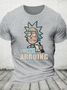 Rick Sanchez Drunker Im Not Arguing Im Explaining Why Im Right Cotton T-Shirt