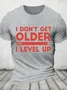 I Don't Get Older I Level Up Cotton T-Shirt