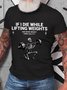 If I Die While Lifting Weights Cotton T-shirt