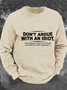 Don’T Argue With An Idiot He’Ll Drag You Down To His Level And Beat You With Experience Men's Casual Sweatshirt