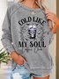 Cold Like My Soul Funny Halloween Casual Sweatshirt