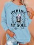 Cold Like My Soul Funny Halloween Casual Sweatshirt