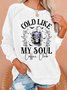 Cold Like My Soul Funny Halloween Casual Sweatshirt