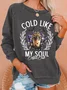 Cold Like My Soul Funny Halloween Casual Sweatshirt