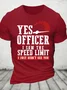 Yes Officer I Saw The Speed Limit I Just Didn't See You - Funny Speeding Cotton T-Shirt