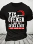 Yes Officer I Saw The Speed Limit I Just Didn't See You - Funny Speeding Cotton T-Shirt