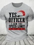 Yes Officer I Saw The Speed Limit I Just Didn't See You - Funny Speeding Cotton T-Shirt