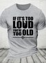 If It's Too Loud You're Too Old - Funny Rock And Roll Cotton T-shirt