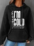 Yes, I'm Cold Simple Loose Hoodie