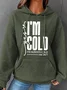 Yes, I'm Cold Simple Loose Hoodie