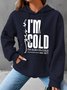 Yes, I'm Cold Simple Loose Hoodie