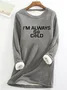 I'M Always So Cold Casual Fluff Fleece Fabric Sweatshirt