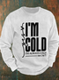 Yes, I'm Cold Men's Casual Sweatshirt