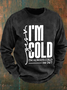 Yes, I'm Cold Men's Casual Sweatshirt