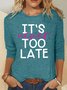 It's Never Too Late Casual Long Sleeve Shirt