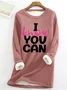 I Know You Can Do It Casual Fluff Fleece Fabric Sweatshirt