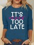 It's Never Too Late Casual Long Sleeve Shirt