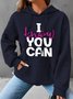 I Know You Can Do It Simple Loose Hoodie