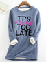 It's Never Too Late Casual Fluff Fleece Fabric Sweatshirt