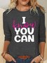 I Know You Can Do It Casual Long Sleeve Shirt