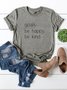 goals: be happy, be kind letter printed round neck cotton T-shirt