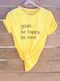 goals: be happy, be kind letter printed round neck cotton T-shirt