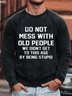 Do Not Mess With Old People Graphic Sweatshirt