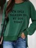 I'm Only Talking To My Dog Today Women's long sleeve Sweatshirt
