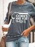 Corks Are For Quitters Wine Sweatshirt