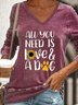 ALL YOU NEED IS LOVE & A DOG Shift Long Sleeve Woman's Top
