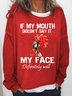 If My Mouth Doesn't Say It Women's Sweatshirts