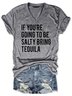 If You're Going To Be Salty Bring Tequila Tee