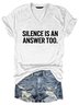 Silence Is An Answer Too Women's T-shirt