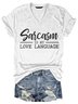 Sarcasm Is My Love Language Short Sleeve Casual Printed Shift Woman Tee