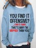 You Find It Offensive I Find It Funny Graphic Sweatshirts