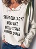 Sweet Old Lady More Like Battle Tested Warrior Queen Long Sleeve Casual Top
