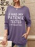 I Had My Patience Tested Shift Casual Cotton-Blend Sweatshirts