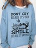 Don’t Cry Because It’s Over Smile Because It Happened Casual Long Sleeve Sweatshirts