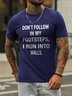 Don't Follow In My Footsteps I Run Into Walls Letter Short Sleeve T-shirt