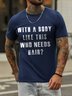 With A Body Like This Who Needs Hair Crew Neck Short Sleeve Cotton Blends T-shirt