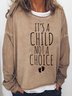 It's A Child Not A Choice Casual Regular Fit Crew Neck Sweatshirts