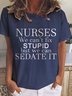 Nurses We Can't Fix Stupid But We Can Sedate It Casual Crew Neck Shirts & Tops